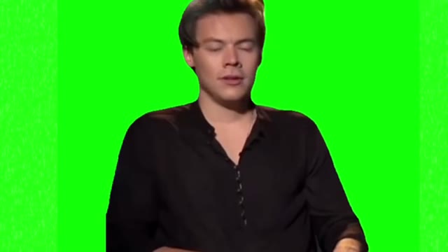 Harry styles I mean I dont know green screen